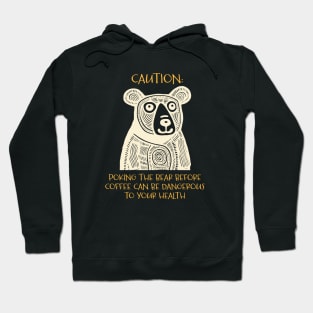Funny Bear Saying Caution Poking the Bear Hoodie